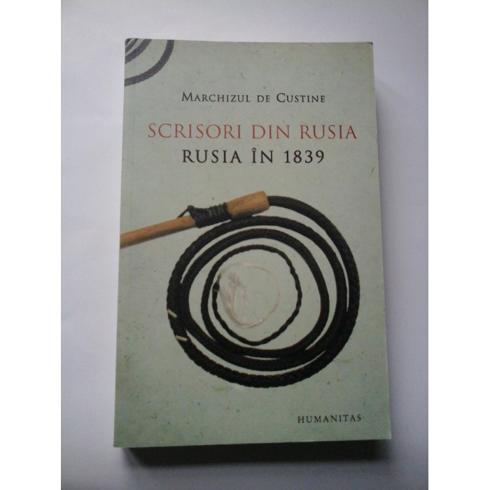  SCRISORI  DIN  RUSIA    RUSIA IN 1839  -  MARCHIZUL  DE  CUSTINE 